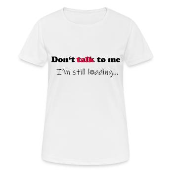 Dont talk to me - Frauen T-Shirt atmungsaktiv - Weiß - Vorne - AI Model Female 172 dark (172cm)