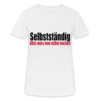 Selbstständig Arbeit Geschenk Geburtstag Chef - Frauen T-Shirt atmungsaktiv - Weiß - Vorne - AI Model Female 172 dark (172cm)