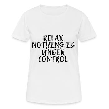 Relax, Nothing Is Under Control 15 - Women's Breathable T-Shirt - white - Front - AI Model Female 172 dark (172cm)