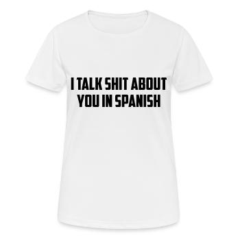 I Talk Shit Abou You In Spanish Gift - T-shirt respirant Femme - blanc - Devant - AI Model Female 172 dark (172cm)