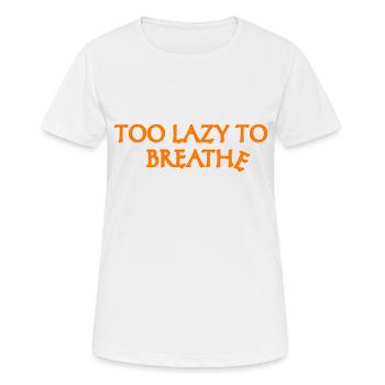 Trop paresseux pour respirer du texte orange - T-shirt respirant Femme - blanc - Devant - AI Model Female 172 dark (172cm)