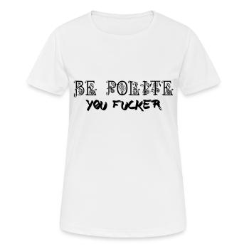 Be Polite - You Fucker - Women's Breathable T-Shirt - white - Front - AI Model Female 172 dark (172cm)