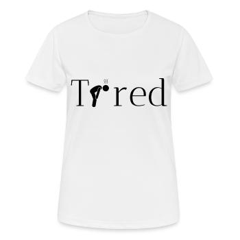 müde originelle geschenkidee - Frauen T-Shirt atmungsaktiv - Weiß - Vorne - AI Model Female 172 dark (172cm)