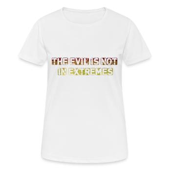 Das Böse ist nicht in Extremen - Frauen T-Shirt atmungsaktiv - Weiß - Vorne - AI Model Female 172 dark (172cm)