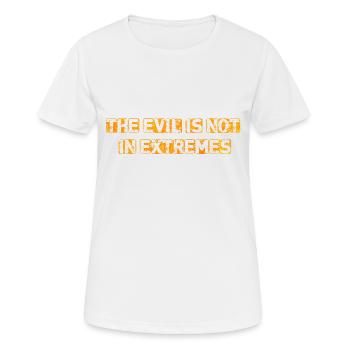 Das Böse ist nicht in Extremen - Frauen T-Shirt atmungsaktiv - Weiß - Vorne - AI Model Female 172 dark (172cm)