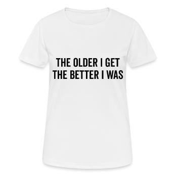 Plus je vieillis, mieux j’étais - T-shirt respirant Femme - blanc - Devant - AI Model Female 172 dark (172cm)