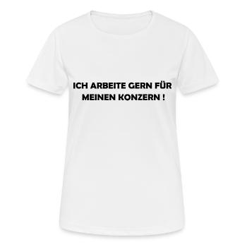 Ich arbeite Gern für meinen Konzern. - Frauen T-Shirt atmungsaktiv - Weiß - Vorne - AI Model Female 172 dark (172cm)