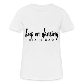 keep on dancing right now - Women's Breathable T-Shirt - white - Front - AI Model Female 172 dark (172cm)