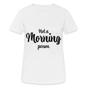 Not a morning person - Women's Breathable T-Shirt - white - Front - AI Model Female 172 dark (172cm)