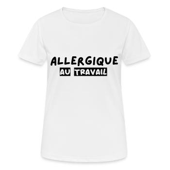allergique au travail - humour - idée cadeau - T-shirt respirant Femme - blanc - Devant - AI Model Female 172 dark (172cm)