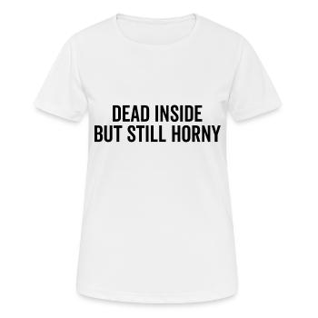Mort à l’intérieur mais toujours excité - T-shirt respirant Femme - blanc - Devant - AI Model Female 172 dark (172cm)