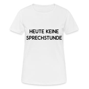 Heute Keine Sprechstunde Termin Zeit Fun Geschenk - Frauen T-Shirt atmungsaktiv - Weiß - Vorne - AI Model Female 172 dark (172cm)