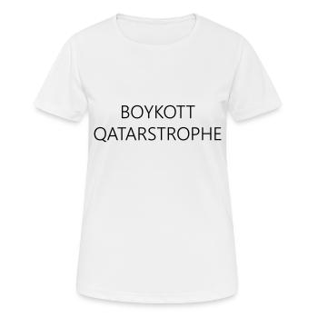 BOYKOTT QATARSTROPHE - Fußball Weltmeisterschaft - Frauen T-Shirt atmungsaktiv - Weiß - Vorne - AI Model Female 172 dark (172cm)