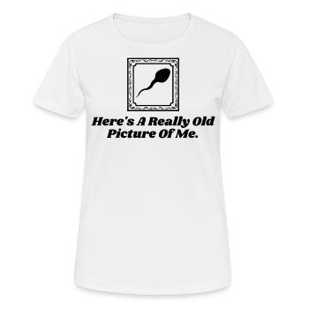 Here's A Really Old Picture Of Me Funny Sperm bday - T-shirt respirant Femme - blanc - Devant - AI Model Female 172 dark (172cm)