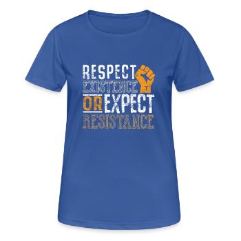 Respect Existence or Expect Resistance Shirt - Frauen T-Shirt atmungsaktiv - Royalblau - Vorne - AI Model Female 172 light (172cm)