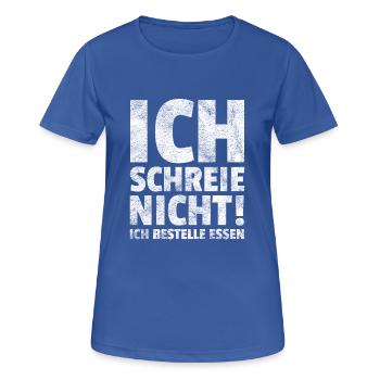 Ich schreie nicht ich bestelle Essen Geschenk Baby - Frauen T-Shirt atmungsaktiv - Royalblau - Vorne - AI Model Female 172 light (172cm)