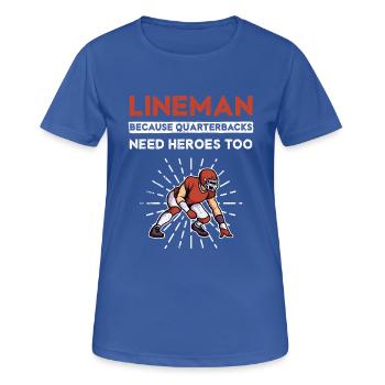 Lineman Because Quarterbacks Need Heroes Too - T-shirt respirant Femme - bleu royal - Devant - AI Model Female 172 light (172cm)