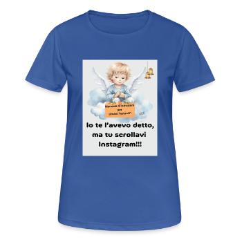 Je vous l’ai dit, mais vous avez fait défiler Instagram !! - T-shirt respirant Femme - bleu royal - Devant - AI Model Female 172 light (172cm)