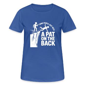 Some people just need a pat on the back Funny Gift - Women's Breathable T-Shirt - royal blue - Front - AI Model Female 172 light (172cm)