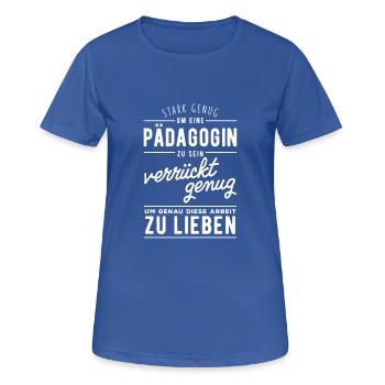 Stark genug, um Pädagogin zu sein. - Frauen T-Shirt atmungsaktiv - Royalblau - Vorne - AI Model Female 172 light (172cm)