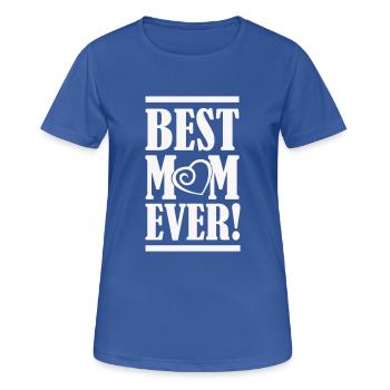 best mom ever - Frauen T-Shirt atmungsaktiv - Royalblau - Vorne - AI Model Female 172 light (172cm)