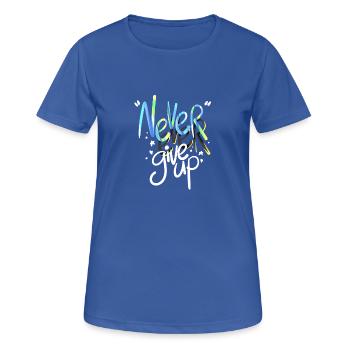 Jamais abandonner la citation inspirante et motivante - T-shirt respirant Femme - bleu royal - Devant - AI Model Female 172 light (172cm)