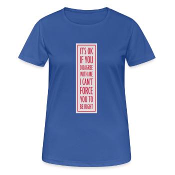 Vous n’êtes pas d’accord avec moi - T-shirt respirant Femme - bleu royal - Devant - AI Model Female 172 light (172cm)
