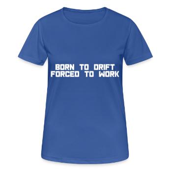 born to drift - Women's Breathable T-Shirt - royal blue - Front - AI Model Female 172 light (172cm)