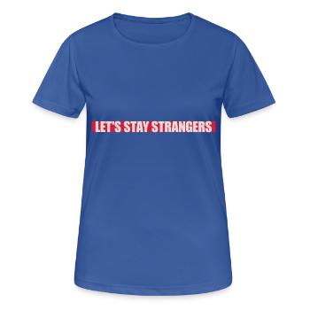 Citation Restons Strangers - T-shirt respirant Femme - bleu royal - Devant - AI Model Female 172 light (172cm)