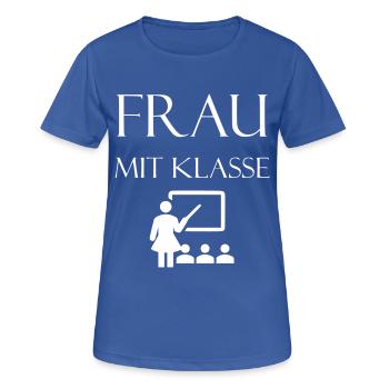 Lehrerin ist Frau mit Klasse - Frauen T-Shirt atmungsaktiv - Royalblau - Vorne - AI Model Female 172 light (172cm)