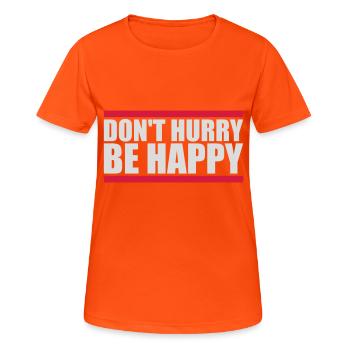 Don't hurry be happy - Women's Breathable T-Shirt - neon orange - Front - AI Model Female 172 dark (172cm)