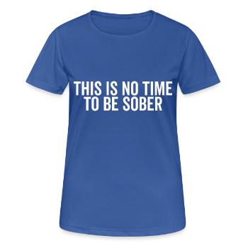Ce n’est pas le moment d’être sobre - T-shirt respirant Femme - bleu royal - Devant - AI Model Female 172 light (172cm)