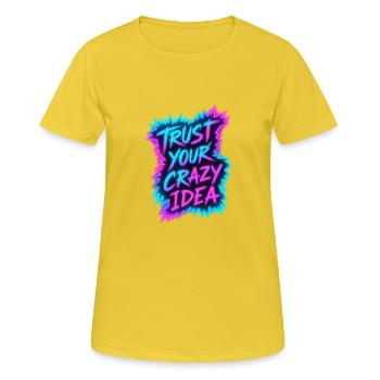 Trust Your Crazy Idea Neon - Frauen T-Shirt atmungsaktiv - Sonnengelb - Vorne - AI Model Female 172 dark (172cm)