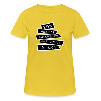 Je ne sais pas ce qui se passe mais c’est vraiment dépassé - T-shirt respirant Femme - jaune soleil - Devant - AI Model Female 172 dark (172cm)
