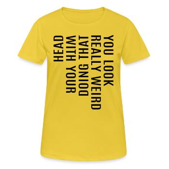 lustige coole Sprüche Spruch witzig komisch Fun - Frauen T-Shirt atmungsaktiv - Sonnengelb - Vorne - AI Model Female 172 dark (172cm)