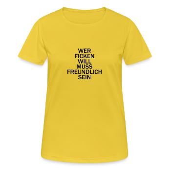 Wer ficken will muss freundlich sein - Frauen T-Shirt atmungsaktiv - Sonnengelb - Vorne - AI Model Female 172 dark (172cm)