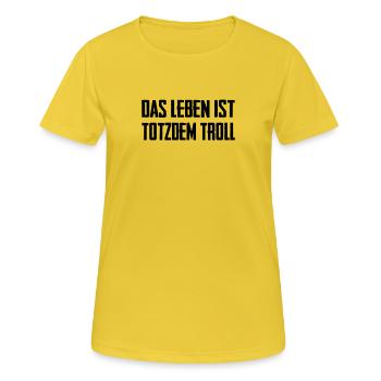 Das Leben ist Totzdem Troll - Troll Sprüche - Frauen T-Shirt atmungsaktiv - Sonnengelb - Vorne - AI Model Female 172 dark (172cm)