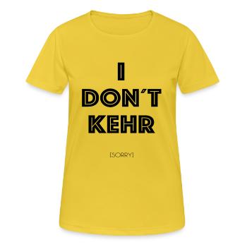 i don t kehr sorry funny joke arrogant ignorant Te - Frauen T-Shirt atmungsaktiv - Sonnengelb - Vorne - AI Model Female 172 dark (172cm)