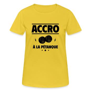 accro à la pétanque - T-shirt respirant Femme - jaune soleil - Devant - AI Model Female 172 dark (172cm)
