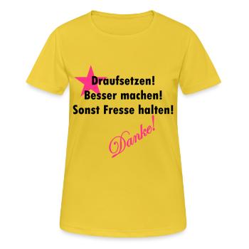 drauf setzen, besser machen, sonst Fresse halten - Frauen T-Shirt atmungsaktiv - Sonnengelb - Vorne - AI Model Female 172 dark (172cm)
