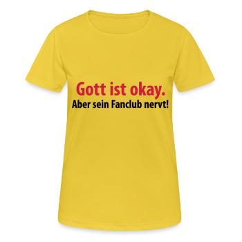 gott ist okay aber sein fanclub nervt kirche jesus - Frauen T-Shirt atmungsaktiv - Sonnengelb - Vorne - AI Model Female 172 dark (172cm)