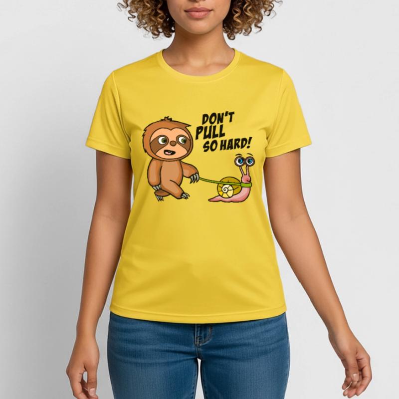 Don't pull so hard. Don't pull like that. Bright Shirts Women's Breathable T-Shirt