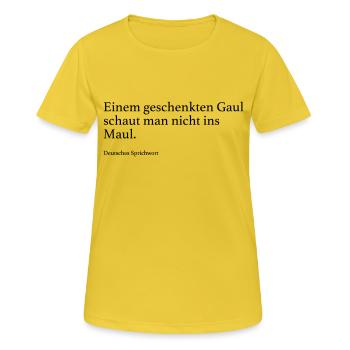 Einem geschenkten Gaul schaut man nicht ins Maul. - Frauen T-Shirt atmungsaktiv - Sonnengelb - Vorne - AI Model Female 172 dark (172cm)