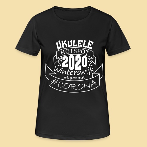 Ukulele Hotspot Winterswijk 2020 abgesagt #CORONA - Frauen T-Shirt atmungsaktiv