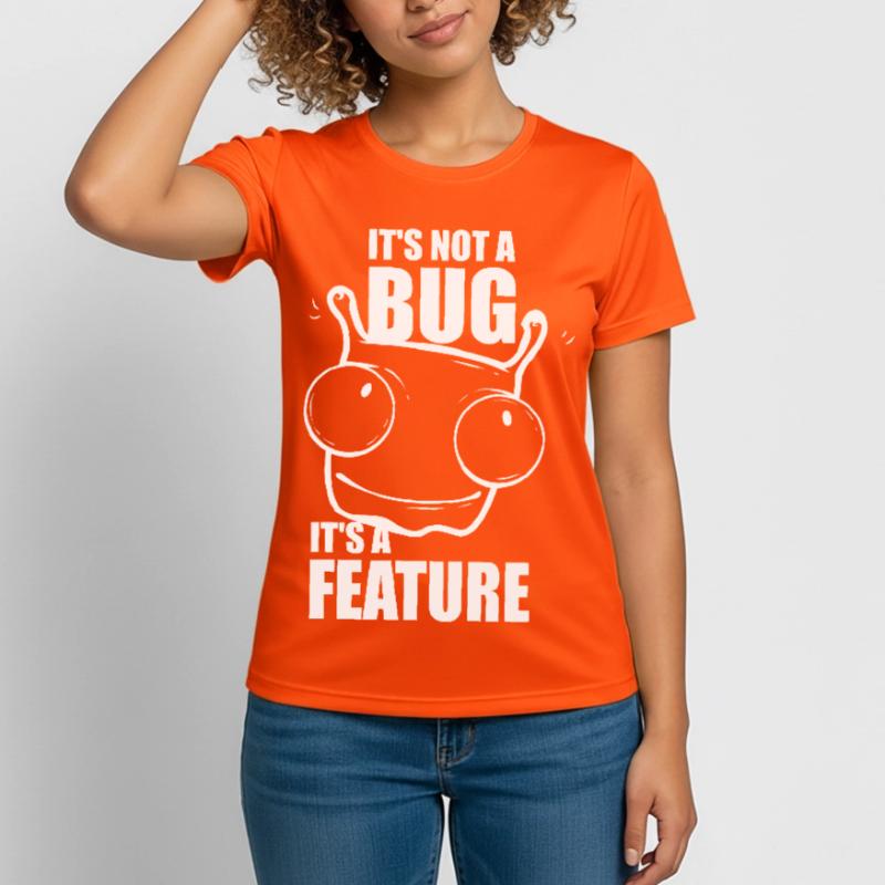 it is not a bug it is a feature - Programmierer Frauen T-Shirt atmungsaktiv