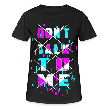 Don't talk to me! - Women's Breathable T-Shirt - black - Front - AI Model Female 172 light (172cm)