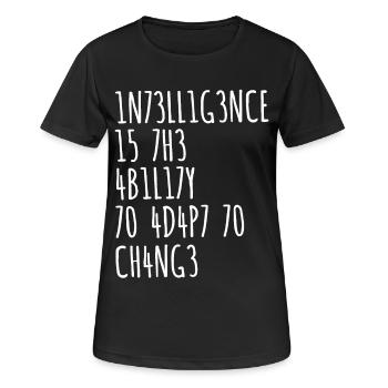 L’INTELLIGENCE EST LA CAPACITÉ DE S’ADAPTER AU CHANGEMENT - T-shirt respirant Femme - noir - Devant - AI Model Female 172 light (172cm)