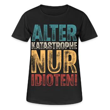 Alter Katastrophe Nur Idioten - Frauen T-Shirt atmungsaktiv - Schwarz - Vorne - AI Model Female 172 light (172cm)