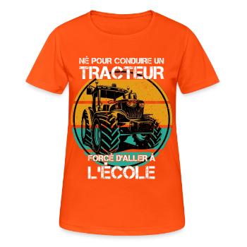 Né pour conduire un tracteur forcé daller à lécole - T-shirt respirant Femme - orange néon - Devant - AI Model Female 172 dark (172cm)