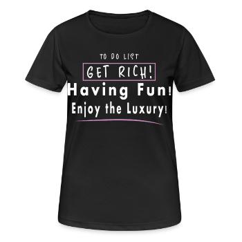 Reich werden, Spaß haben, Luxus genießen - Frauen T-Shirt atmungsaktiv - Schwarz - Vorne - AI Model Female 172 light (172cm)